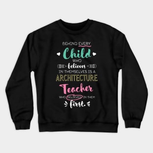 Great Architecture Teacher who believed - Appreciation Quote Crewneck Sweatshirt